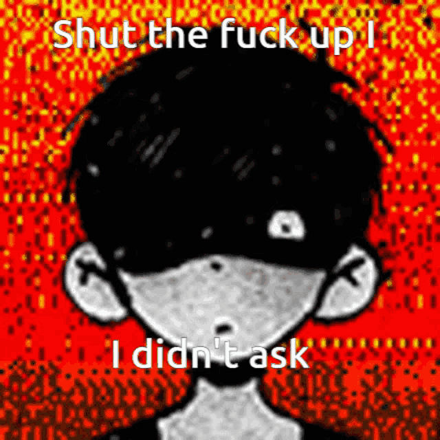 a black and white drawing of a boy with the words shut the fuck up i didn 't ask