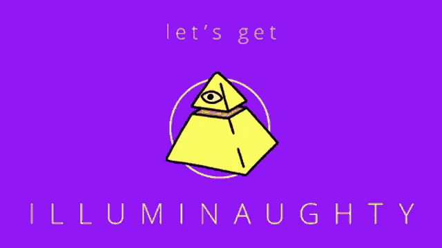 a yellow pyramid is on a purple background with the words let 's get illuminaughty