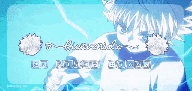 a blue background with the words bienvenidos and al ciber otaku