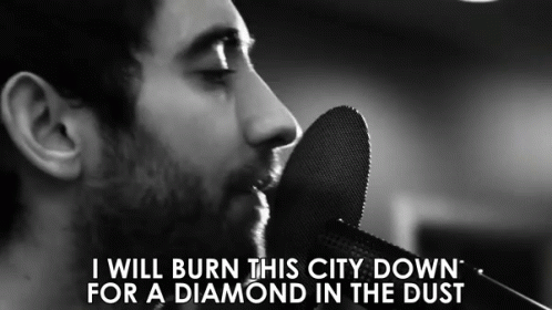 I Will Burn This City Down For A Diamond In The Dust GIF - I Will Burn This City Down For A Diamond In The Dust Singing GIFs