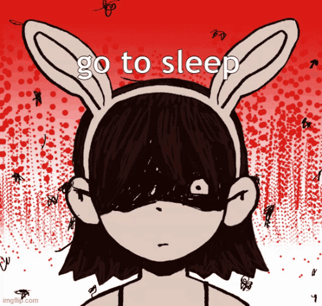 a drawing of a girl with bunny ears and the words " go to sleep "