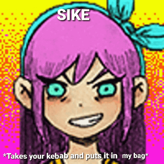 a cartoon of a girl with pink hair and blue eyes with the caption sike takes your kebab and puts it in my bag .