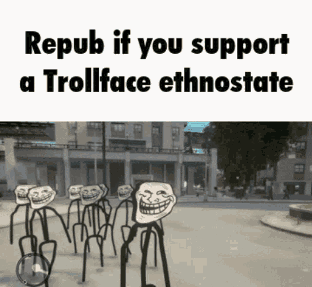 a group of troll faces are standing in front of a building with the words repub if you support a trollface ethnostate below them
