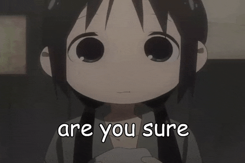 a cartoon girl with the words are you sure below her