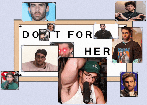 a collage of men with the words do n't for her