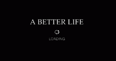 a black background with the words " a better life " loading