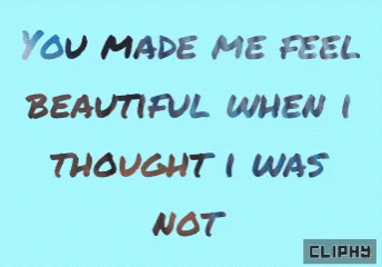 Cliphy You Made Me Feel Beautiful GIF - Cliphy You Made Me Feel Beautiful Love GIFs