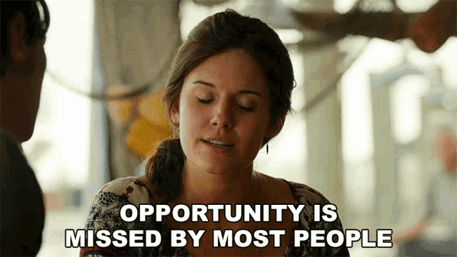 Opportunity Is Missed By Most People Stephanie GIF - Opportunity Is Missed By Most People Stephanie Maggie Grace GIFs