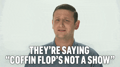 Theyre Saying Coffin Flops Not A Show I Think You Should Leave With Tim Robinson GIF - Theyre Saying Coffin Flops Not A Show I Think You Should Leave With Tim Robinson They Say Coffin Flops Not A Show GIFs