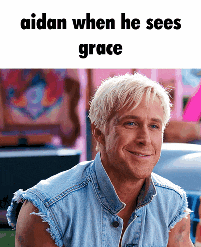 a man in a denim vest is smiling with the caption aidan when he sees grace