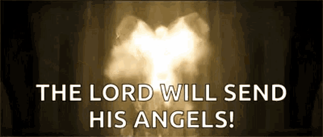 a picture of an angel with the words `` the lord will send his angels '' written on it .