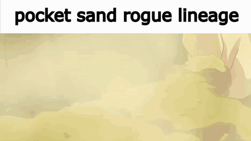Rogue Lineage Pocket Sand GIF - Rogue Lineage Pocket Sand Pocket Sand Rogue Lineage GIFs