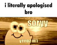a cartoon character says i literally apologised bro go soryy