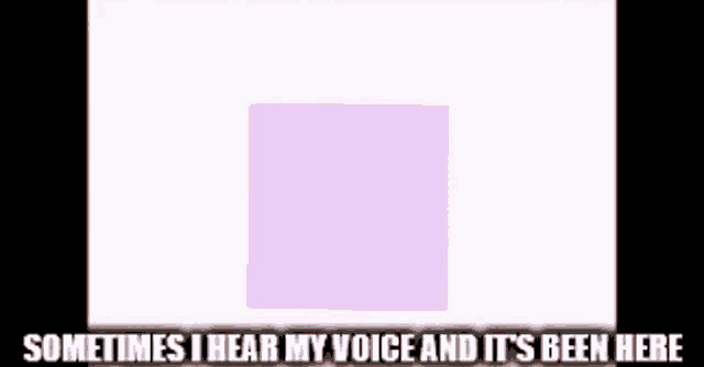a picture of a woman 's face with the caption `` sometimes i hear my voice and it 's been here '' .