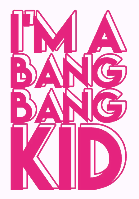 a poster that says ' i 'm a bang bang kid ' on it