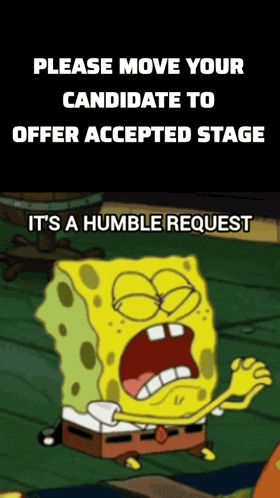 a cartoon of spongebob saying please move your candidate to offer accepted stage