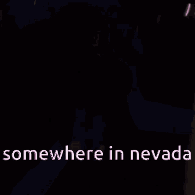 Somewhere In Nevada Nevada GIF - Somewhere In Nevada Nevada Madness GIFs
