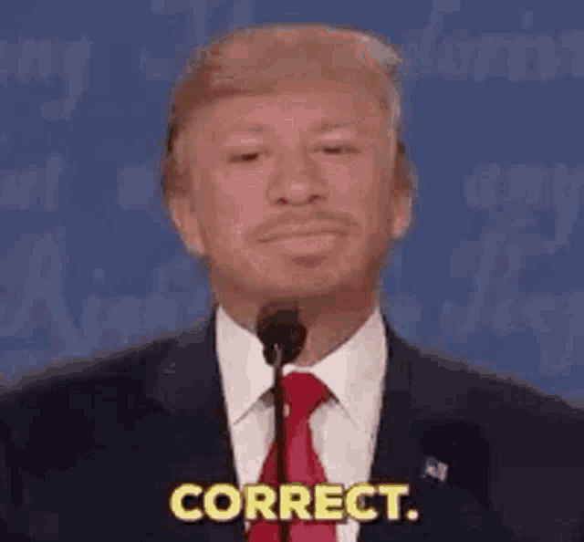 donald trump is giving a speech in front of a microphone and says `` correct '' .