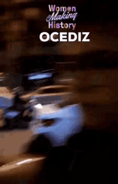 a woman wearing glasses with the words women making history ocediz on the bottom
