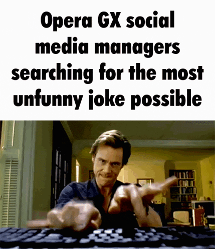 opera gx social media managers searching for the most unfunny joke