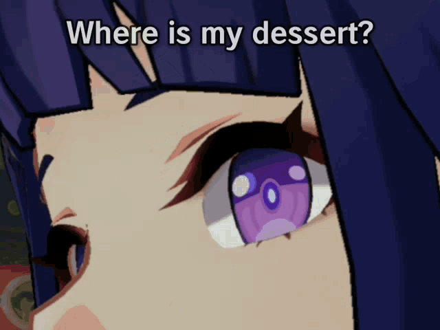 a close up of a girl 's eye with the words where is my dessert