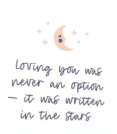 a quote about loving you was never an option - it was written in the stars