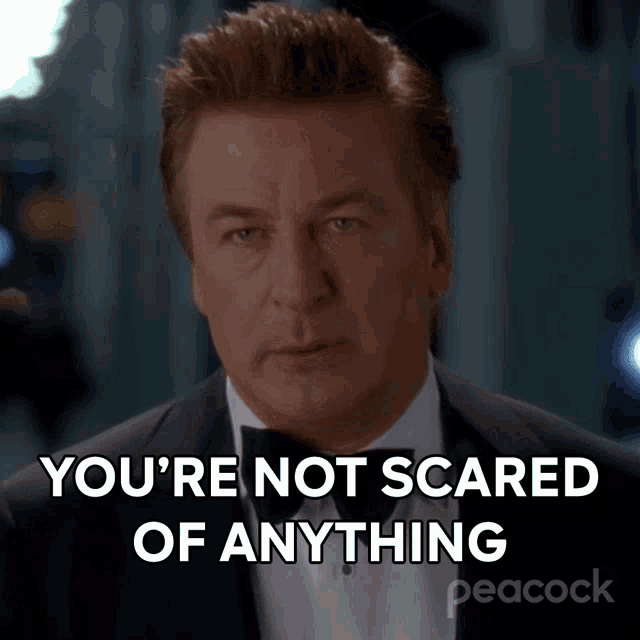Youre Not Scared Of Anything Alec Baldwin GIF