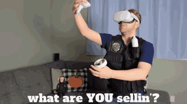 a man wearing a virtual reality headset is holding a controller and asking what are you sellin '?