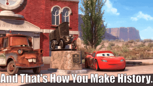 a picture of cars with the words and that 's how you make history on the bottom