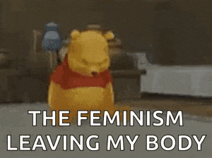 winnie the pooh is sitting on the floor with the words `` the feminism leaving my body '' written below him .