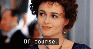 Of Course GIF - Of Course Helena Bonham Carter Yes GIFs
