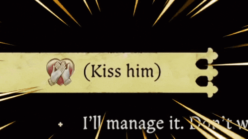 a screenshot of a video game says " kiss him "