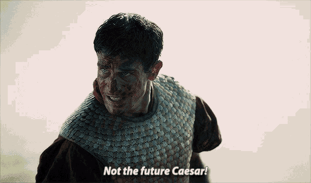 a man with blood on his face is saying " not the future caesar "