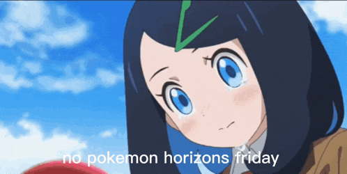 a picture of a girl with the words " no pokemon horizons friday "