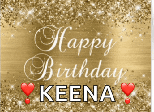 a gold background with the words happy birthday keena in white letters