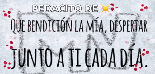 a sign that says pedacito de que bendicion la mia despertar junto a ti cada dia on it