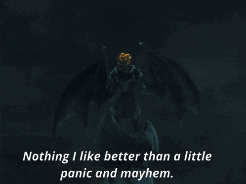 a drawing of a demon with the words nothing i like better than a little panic and mayhem on the bottom