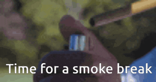 a person is smoking a cigarette with the words time for a smoke break on the bottom