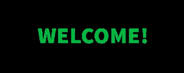 a black background with green letters that say welcome