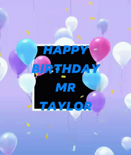 Happy Birthday Taylor GIF - Happy Birthday Taylor Mr Taylor GIFs