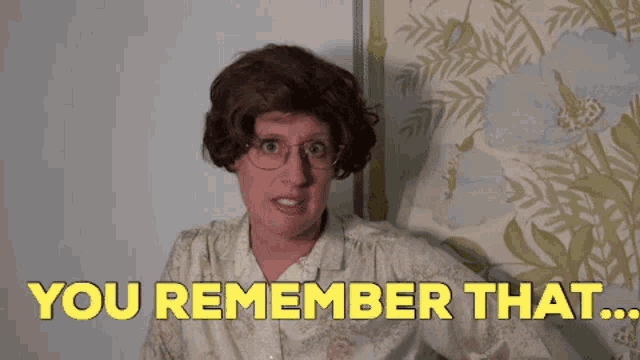 a woman wearing glasses and a wig says you remember that