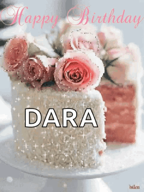 a birthday cake for dara with pink roses on it