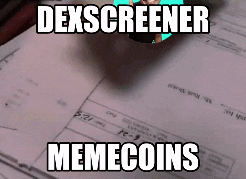 a meme that says dexscreener memecoins