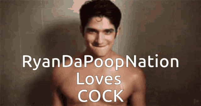 a shirtless man with the words ryandapoopnation loves cock on the bottom