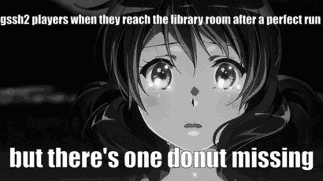 a black and white image of a girl with a caption that says gssh2 players when they reach the library room