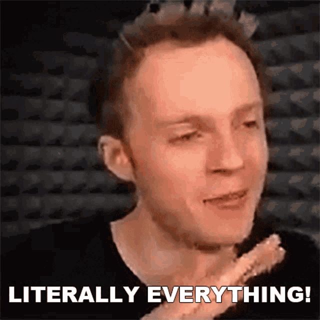Literally Everything Fred Pye GIF - Literally Everything Fred Pye Nought GIFs