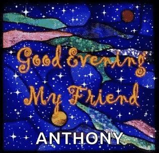 a stained glass window with the words good evening my friend anthony on it