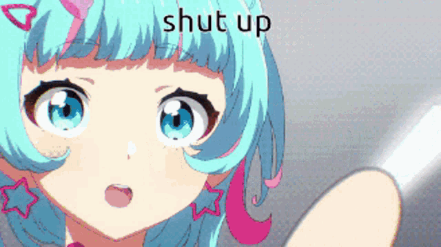 a close up of a girl with the words shut up written above her