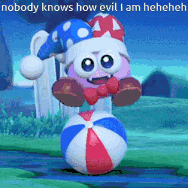 a cartoon character standing on top of a beach ball with the caption nobody knows how evil i am