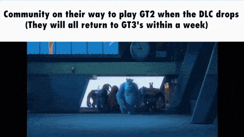 a group of monsters standing in a dark room with the caption community on their way to play gt2